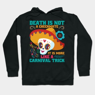 Death is not a checkmate it is more like a carnival trick Hoodie